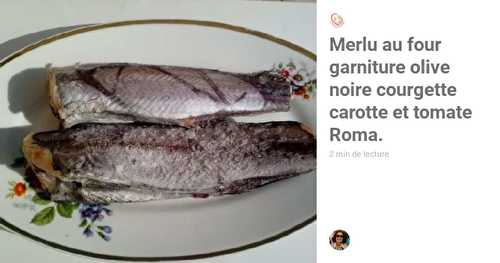 Merlu au four garniture olive noire courgette carotte et tomate Roma.