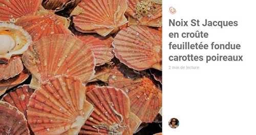 Noix St Jacques en croûte feuilletée fondue carottes poireaux