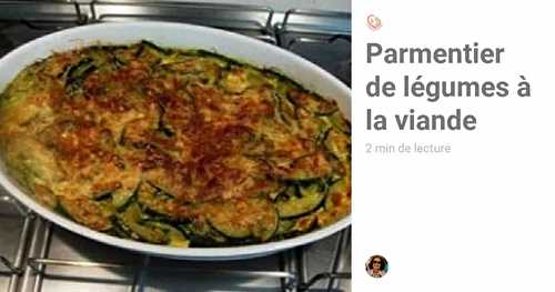 Parmentier de légumes et son hachis viande de bœuf.