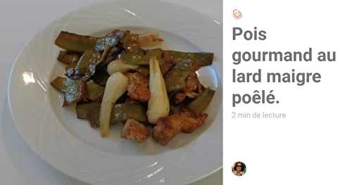 Pois gourmand au lard maigre poêlé. Recette maison