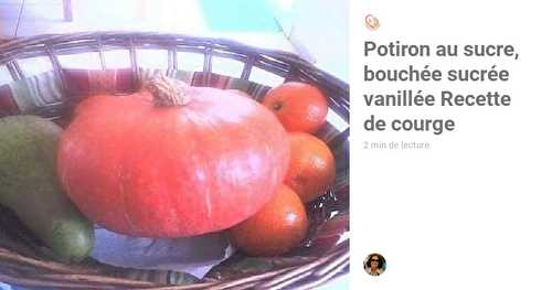 Potiron au sucre, bouchée sucrée vanillée Recette de courge