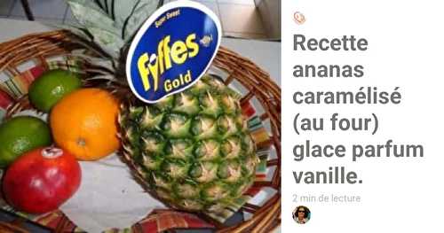 Recette ananas caramélisé au four glace parfum vanille.