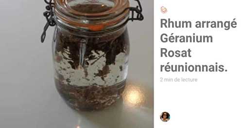 Rhum arrangé Géranium Rosat réunionnais. La recette