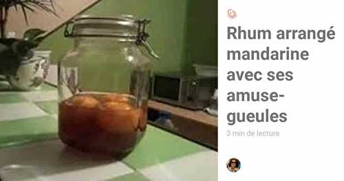 Rhum arrangé mandarine avec ses amuse-gueules