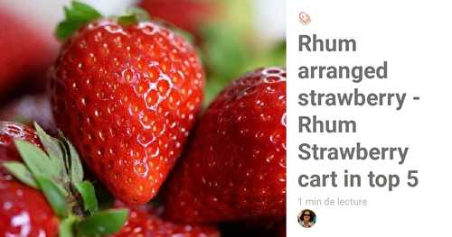Rhum arranged strawberry - Rhum Strawberry cart in top 5