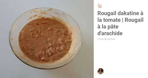 Rougail dakatine à la tomate | Rougail à la pâte d'arachide