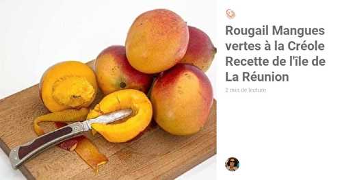 Rougail Mangues vertes à la Créole Recette de l'île de La Réunion