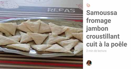 Samoussa fromage jambon croustillant cuit à la poêle