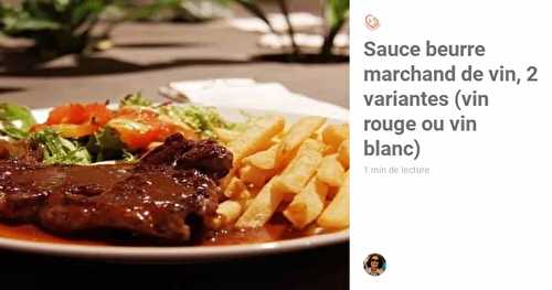 Sauce beurre marchand de vin, 2 variantes (vin rouge ou vin blanc)