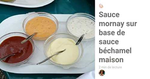 Sauce mornay sur base de sauce béchamel maison