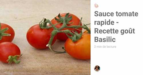 Sauce tomate rapide - Recette goût Basilic - huile d'olive