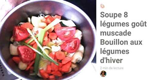 Soupe 8 Légumes goût muscade Bouillon aux légumes d'hiver