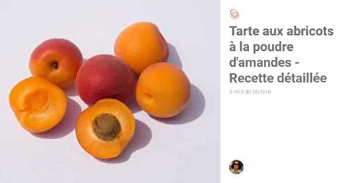 Tarte aux Abricots à la Poudre d'Amandes - Recette détaillée pas à pas.