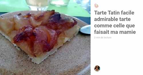 Tarte Tatin facile admirable tarte comme celle que faisait ma mamie