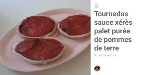 Tournedos sauce xérès palet purée de pommes de terre