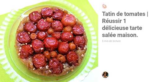 Réussir une Tatin de tomates caramel sucre vinaigre balsamique