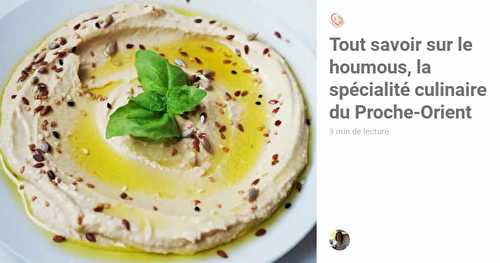 Gastronomie du Proche-Orient : tout savoir sur 1 houmous