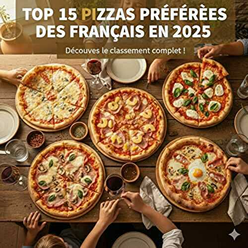 15 pizzas préférées des Français en 2025 : le guide complet