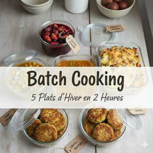 Batch cooking d’hiver : 5 plats maison pour ta semaine