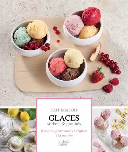 Sortie de mon livre “glaces, sorbets et granités” : venez gagner un exemplaire dédicacé…