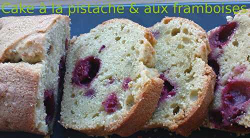 CAKE À LA PISTACHE & AUX FRAMBOISES