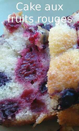 CAKE AUX FRUITS ROUGES