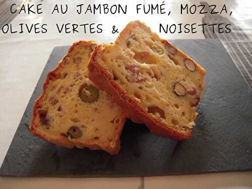 CAKE JAMBON FUMÉ, MOZZA, OLIVES VERTES, NOISETTES (AU THERMOMIX...OU pas)