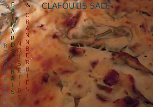 CLAFOUTIS OU CHEESECAKE SALÉ AUX POUSSES D'ÉPINARDS, NOISETTES, CRANBERRIES & ROQUEFORT