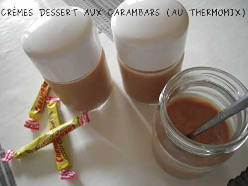 CRÈMES DESSERT AUX CARAMBARS (AU THERMOMIX ou pas)