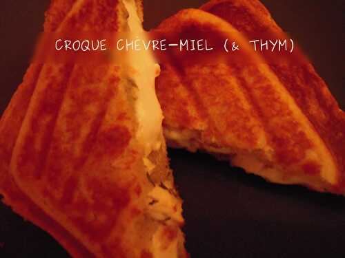CROQUE CHÈVRE-MIEL (& THYM) (OU LE CROQUE SUCRÉ/SALÉ D'AUDREY)