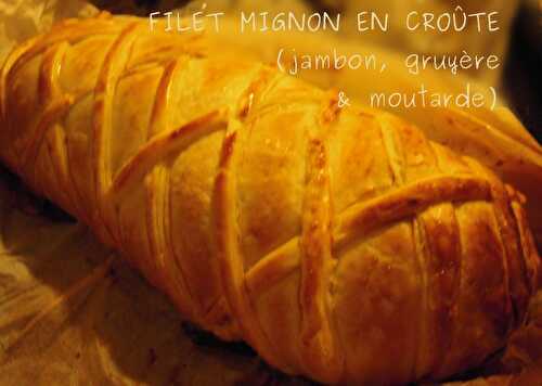 FILET MIGNON DE PORC EN CROÛTE (JAMBON, GRUYÈRE & MOUTARDE)