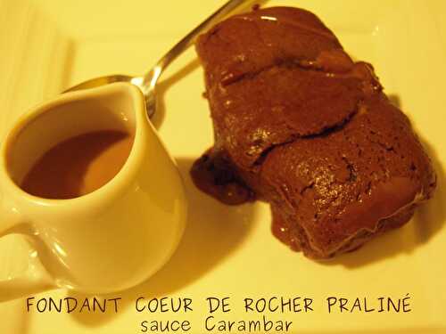 FONDANT COEUR DE ROCHER PRALINÉ, SAUCE CARAMBAR