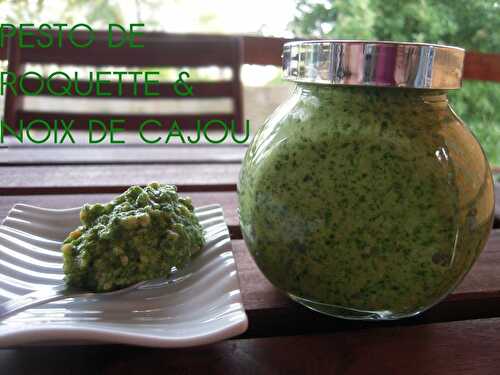 PESTO DE ROQUETTE & NOIX DE CAJOU (AU THERMOMIX OU PAS ...)