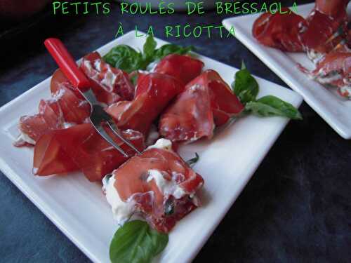 PETITS ROULÉS DE BRESSAOLA À LA RICOTTA