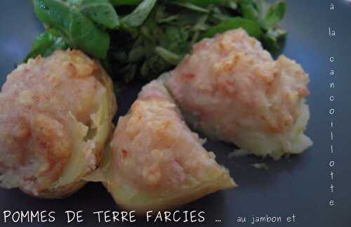 POMMES DE TERRE FARCIES AU JAMBON & CANCOILLOTTE