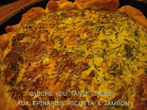 QUICHE OU TARTE SALÉE AUX ÉPINARDS, RICOTTA & JAMBON