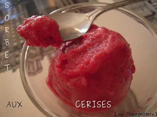 SORBET AUX CERISES... avec sa variante "toute saison" (au thermomix)