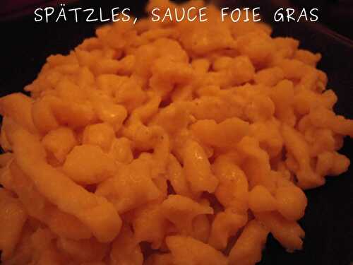 SPÄTZLES SAUCE AU FOIE GRAS