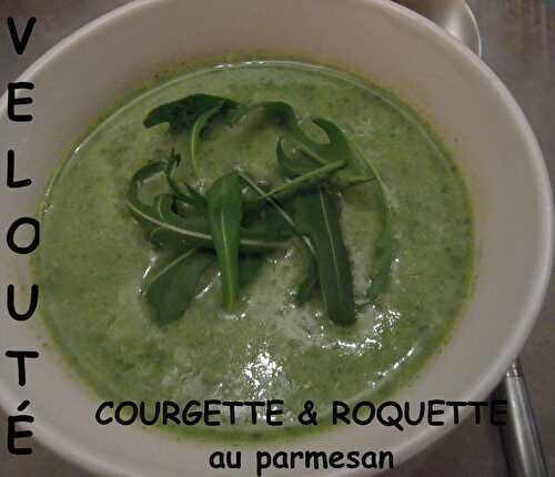 VELOUTÉ DE COURGETTE À LA ROQUETTE & PARMESAN