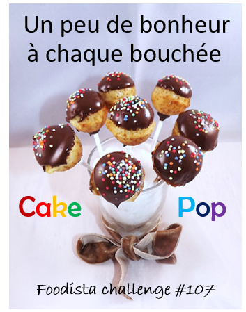 Participez au Prochain Défi Culinaire : Le Foodista Challenge 107  "Cake Pops" !