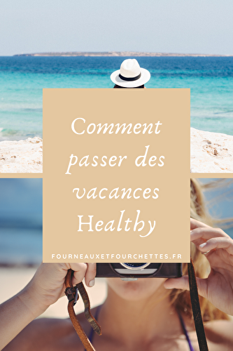 5 astuces pour passer des vacances healthy !