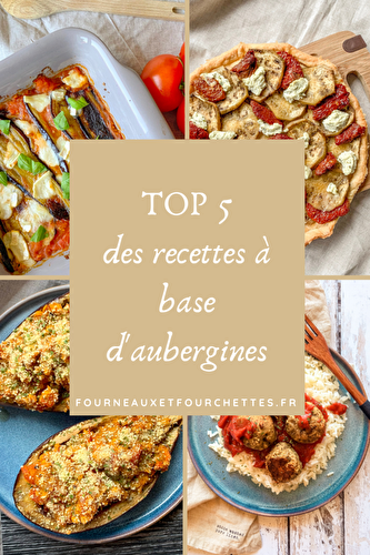 5 recettes d'été à base d'aubergine - Fourneaux Et Fourchettes