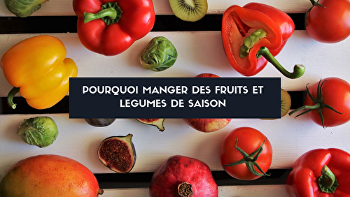 Pourquoi consommer des produits de saison