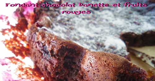 Fondant chocolat Danette et fruits rouges