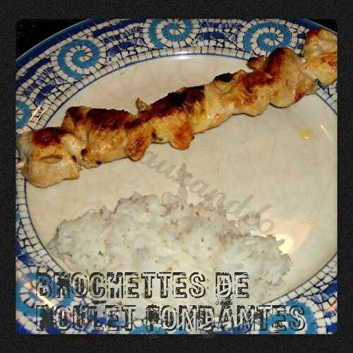 Brochettes de poulet fondantes