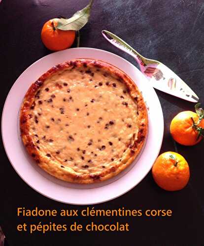 Fiadone aux clémentine Corse et pépites de chocolat