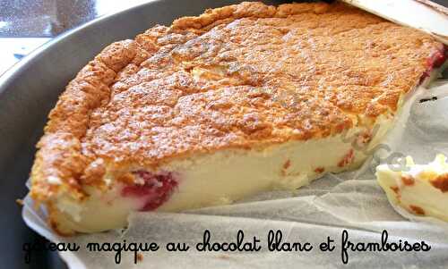 Gâteau magique au chocolat blanc et framboises