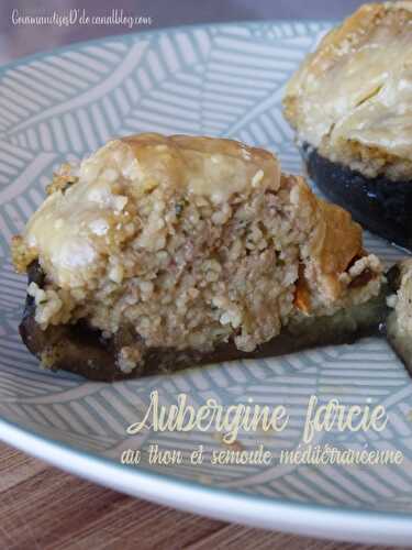 Aubergine farcie au thon et semoule méditerranéenne