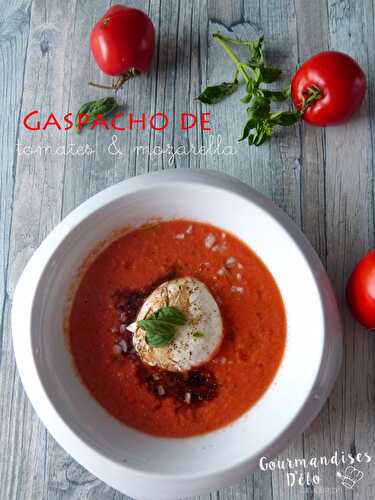 Gaspacho de tomates & Mozzarella - Gourmandises D'élo