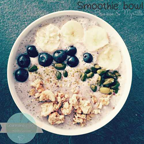 Smoothie bowl banane & Myrtille